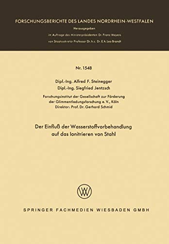 Der Einfluß der Wasserstoffvorbehandlung auf das Ionitrieren von Stahl: Mit online files/update (Forschungsberichte des Landes Nordrhein-Westfalen, 1548, Band 1548)