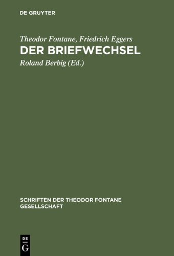Theodor Fontane und Friedrich Eggers. Der Briefwechsel: Mit Fontanes Briefen an Karl Eggers Und Der Korrespondenz Von Friedrich Eggers an Emilie ... von Friedrich Eggers mit Emilie Fontane