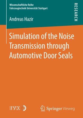 Simulation of the Noise Transmission through Automotive Door Seals (Wissenschaftliche Reihe Fahrzeugtechnik Universität Stuttgart)
