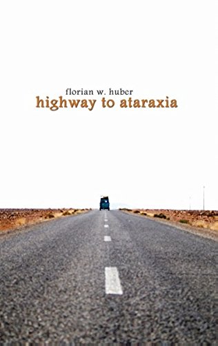 Highway to Ataraxia: Weil das Leben nie ruhig genug ist