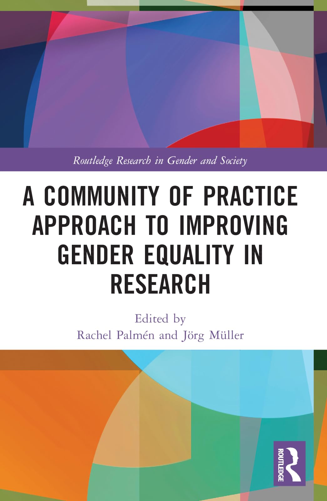A Community of Practice Approach to Improving Gender Equality in Research (Routledge Research in Gender and Society)