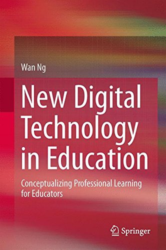 New Digital Technology in Education: Conceptualizing Professional Learning for Educators