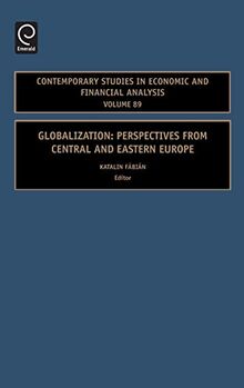 Globalization: Perspectives from Central and Eastern Europe (Contemporary Studies in Economic and Financial Analysis) (Contemporary Studies in Economic & Financial Analysis, Band 89)