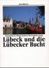 Lübeck und die Lübecker Bucht. Eine Bildreise