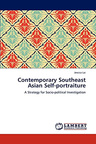 Contemporary Southeast Asian Self-portraiture: A Strategy for Socio-political Investigation