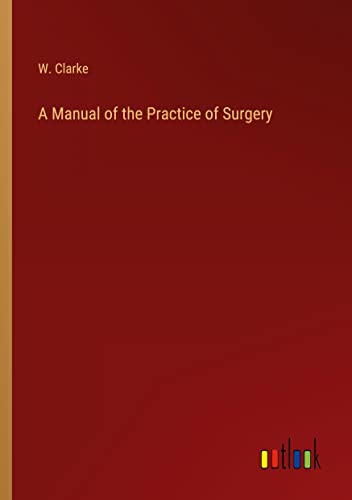 A Manual of the Practice of Surgery
