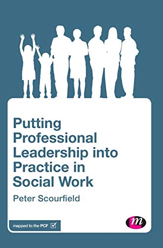 Putting Professional Leadership into Practice in Social Work (Transforming Social Work Practice)