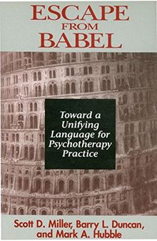 Escape from Babel: Toward a Unifying Language for Psychotherapy Practice (Norton Professional Books (Paperback))