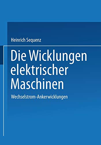 Die Wicklungen elektrischer Maschinen: Erster Band: Wechselstrom-Ankerwicklungen