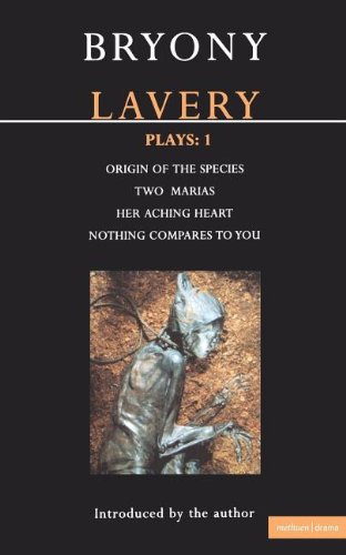 Lavery Plays: 1: Origin of the Species; Two Marias; Her Aching Heart; Nothing Compares to You (Contemporary Dramatists)