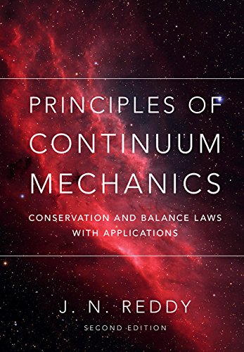 Reddy, J. N. Principles Of Continuum Mechanics, Conservation And Balance Laws With Applications