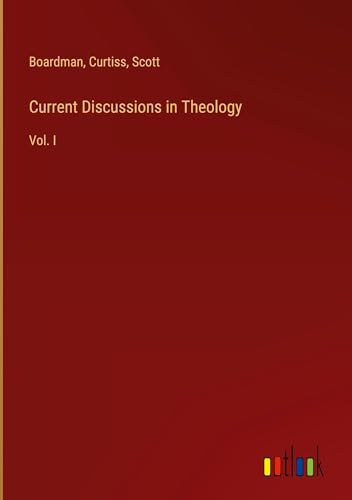 Current Discussions in Theology: Vol. I