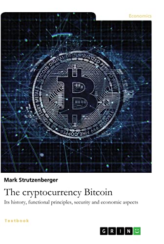The cryptocurrency Bitcoin. Its history, functional principles, security and economic aspects