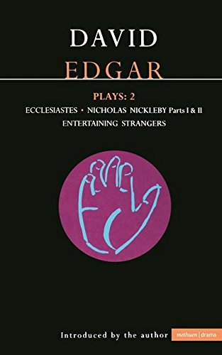 David Edgar Plays: 2: Ecclesiastes, The Life and Adventures of Nicholas Nickleby, Entertaining Strangers (Contemporary Dramatists)