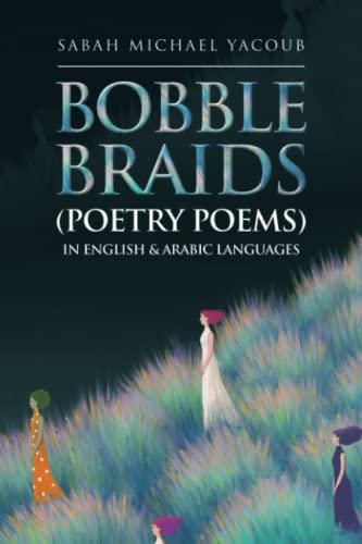 BOBBLE BRAIDS (POETRY POEMS) IN ENGLISH & ARABIC LANGUAGES