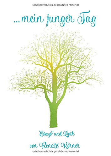 ... mein junger Tag: Essays und Lyrik
