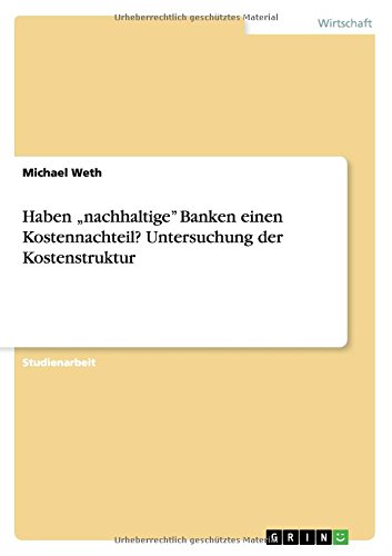 Haben nachhaltige Banken einen Kostennachteil? Untersuchung der Kostenstruktur