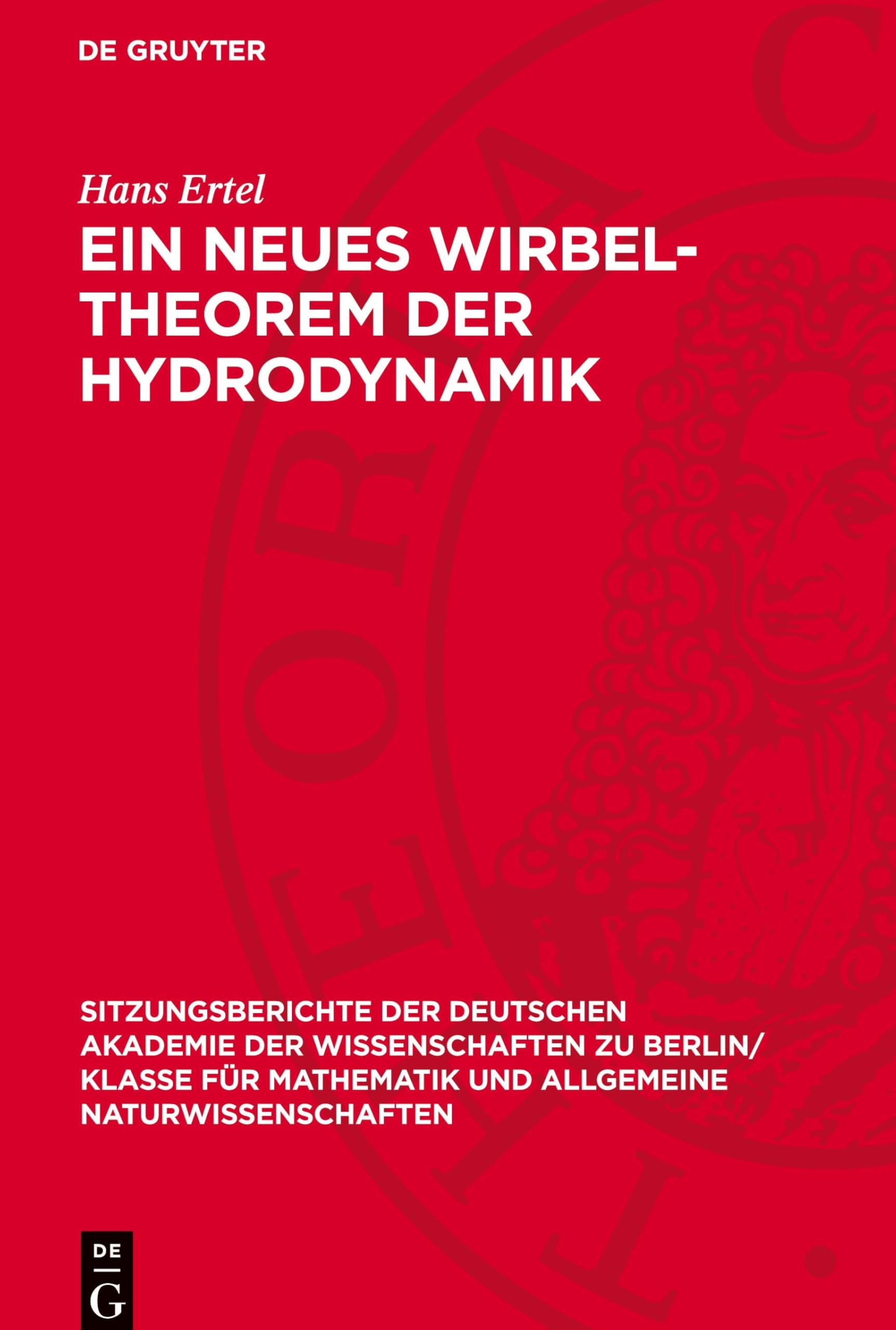 Ein Neues Wirbel-Theorem der Hydrodynamik (Sitzungsberichte der Deutschen Akademie der Wissenschaften zu Berlin/ Klasse für Mathematik und allgemeine Naturwissenschaften, 1954,5)