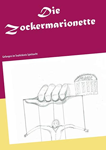 Die Zockermarionette: Gefangen im Teufelskreis Spielsucht