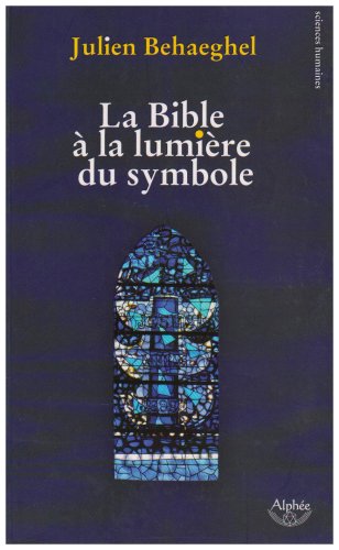 La Bible à La Lumière Du Symbole