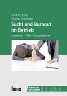 Sucht und Burnout im Betrieb: Prävention - Hilfe - Konsequenzen