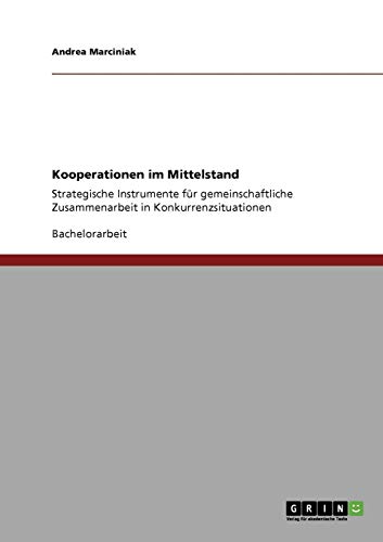Kooperationen im Mittelstand: Strategische Instrumente für gemeinschaftliche Zusammenarbeit in Konkurrenzsituationen