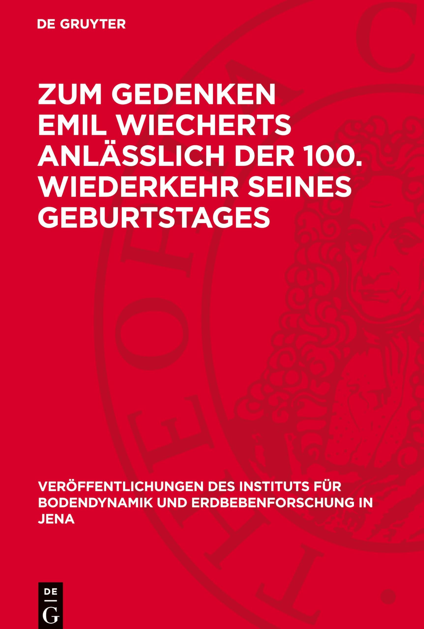 Zum Gedenken Emil Wiecherts anlässlich der 100. Wiederkehr seines Geburtstages (Veröffentlichungen des Instituts für Bodendynamik und Erdbebenforschung in Jena, 72)
