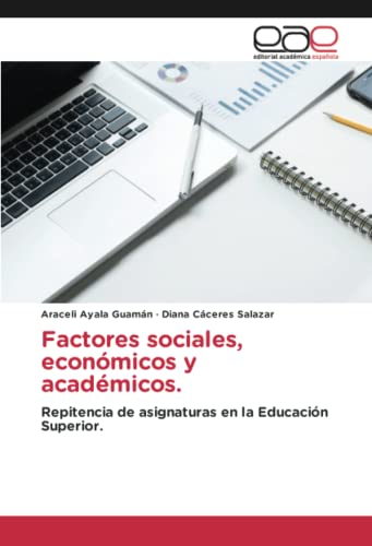 Factores sociales, económicos y académicos.: Repitencia de asignaturas en la Educación Superior.