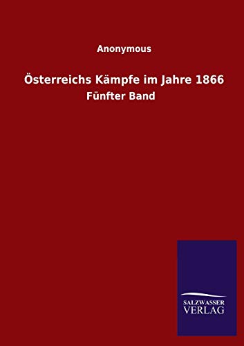 Österreichs Kämpfe im Jahre 1866: Fünfter Band