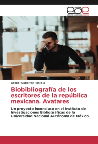 Biobibliografía de los escritores de la república mexicana. Avatares: Un proyecto inconcluso en el Instituto de Investigaciones Bibliográficas de la Universidad Nacional Autónoma de México