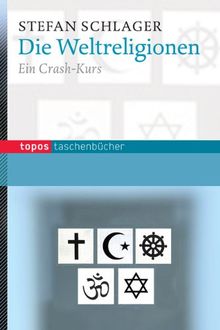Die Weltreligionen: Ein Crash-Kurs
