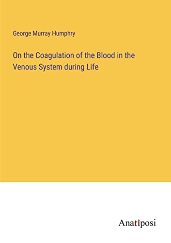 On the Coagulation of the Blood in the Venous System during Life