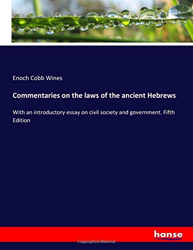 Commentaries on the laws of the ancient Hebrews: With an introductory essay on civil society and government. Fifth Edition