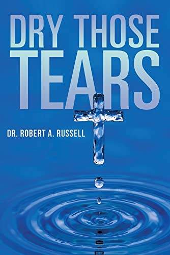 Russell, Robert A. Dry Those Tears