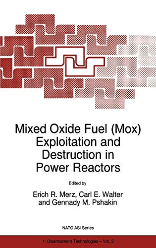 Mixed Oxide Fuel (Mox) Exploitation and Destruction in Power Reactors (NATO Science Partnership Subseries: 1, 2, Band 2)