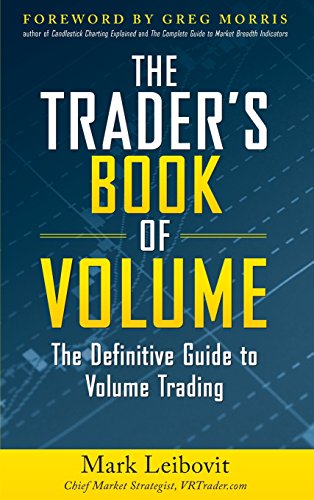 The Trader's Book of Volume: The Definitive Guide to Volume Trading