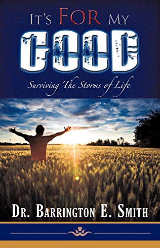 It's for My Good: Surviving the Storms of Life