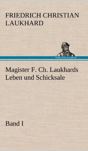 Magister F. Ch. Laukhards Leben und Schicksale - Band I