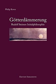 Götterdämmerung: Rudolf Steiners Initialphilosophie