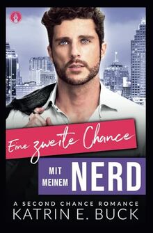 Eine zweite Chance mit meinem Nerd: A Second Chance Romance (San Antonio Billionaires, Band 13) von Buck, Katrin Emilia  | Buch | Zustand sehr gut