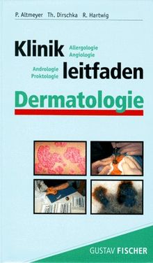 Klinikleitfaden Dermatologie. Angiologie, Andrologie, Allergologie, Proktologie