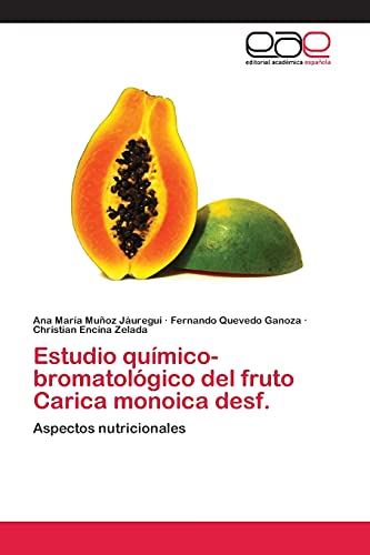 Estudio químico-bromatológico del fruto Carica monoica desf.: Aspectos nutricionales