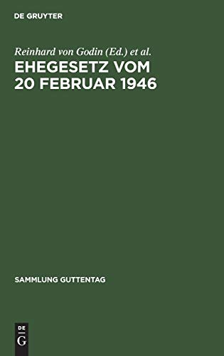 Ehegesetz vom 20 Februar 1946: Mit Abdruck der noch in Kraft befindlichen Bestimmungen der Durchführungsverordnungen zum Ehegesetz vom 6. Juli 1938. ... (Sammlung Guttentag, 230, Band 230)