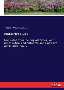 Plutarch's Lives: translated from the original Greek, with notes critical and historical, and a new life of Plutarch - Vol. 2