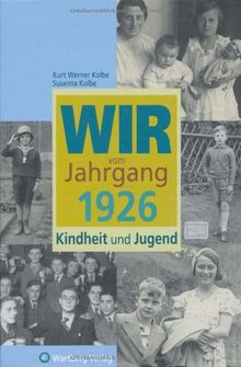 Wir vom Jahrgang 1926 - Kindheit und Jugend