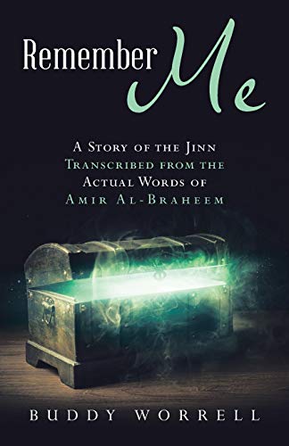 Remember Me: A Story of the Jinn Transcribed from the Actual Words of Amir Al-Braheem