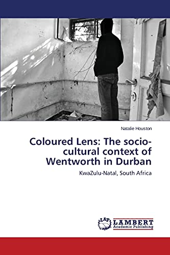 Coloured Lens: The socio-cultural context of Wentworth in Durban: KwaZulu-Natal, South Africa