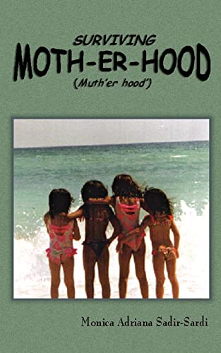Surviving Moth-Er-Hood (Muth'er Hood'): The TRUE Practical Guide for Mothers & Mothers-To-Be...