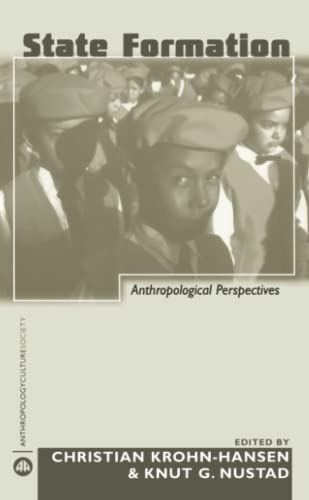 State Formation: Anthropological Perspectives (ANTHROPOLOGY, CULTURE, AND SOCIETY)