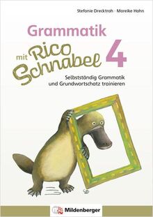 Grammatik mit Rico Schnabel, Klasse 4: Selbstständig Grammatik und Grundwortschatz trainieren (Rico Schnabel: Übungshefte Deutsch)